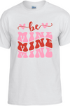 Be Mine T-Shirt