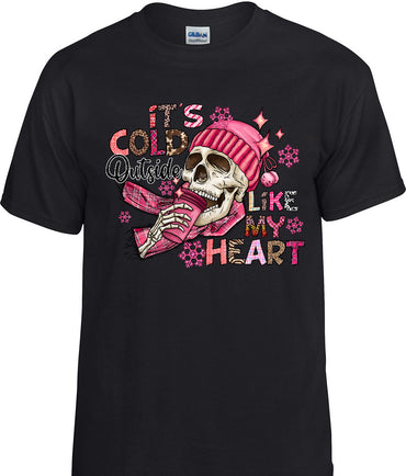 Its Cold Outside Like My Heart T-shirt