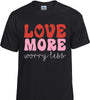 Love More Worry Less T-Shirt