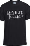 Love To Teach T-Shirt