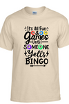 It's all fun and games until someone yells BINGO! T-shirt